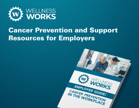 Wellness Works Employer Guide Cancer Prevention in the Workplace web feature